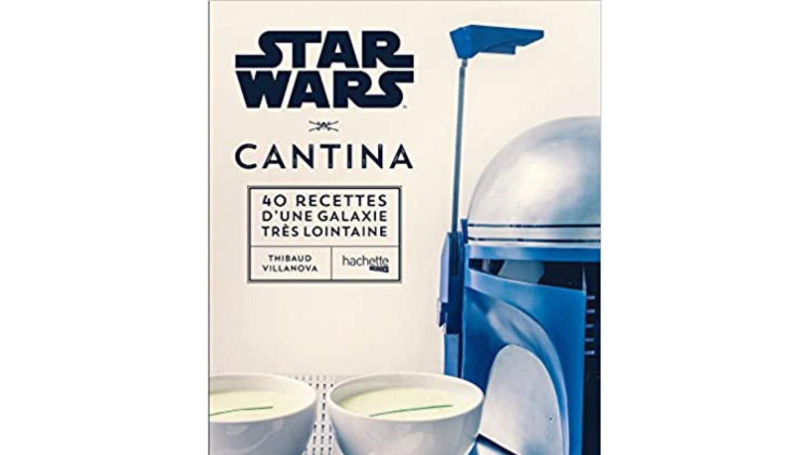 Star Wars Cantina: les 40 meilleures recettes de la galaxie