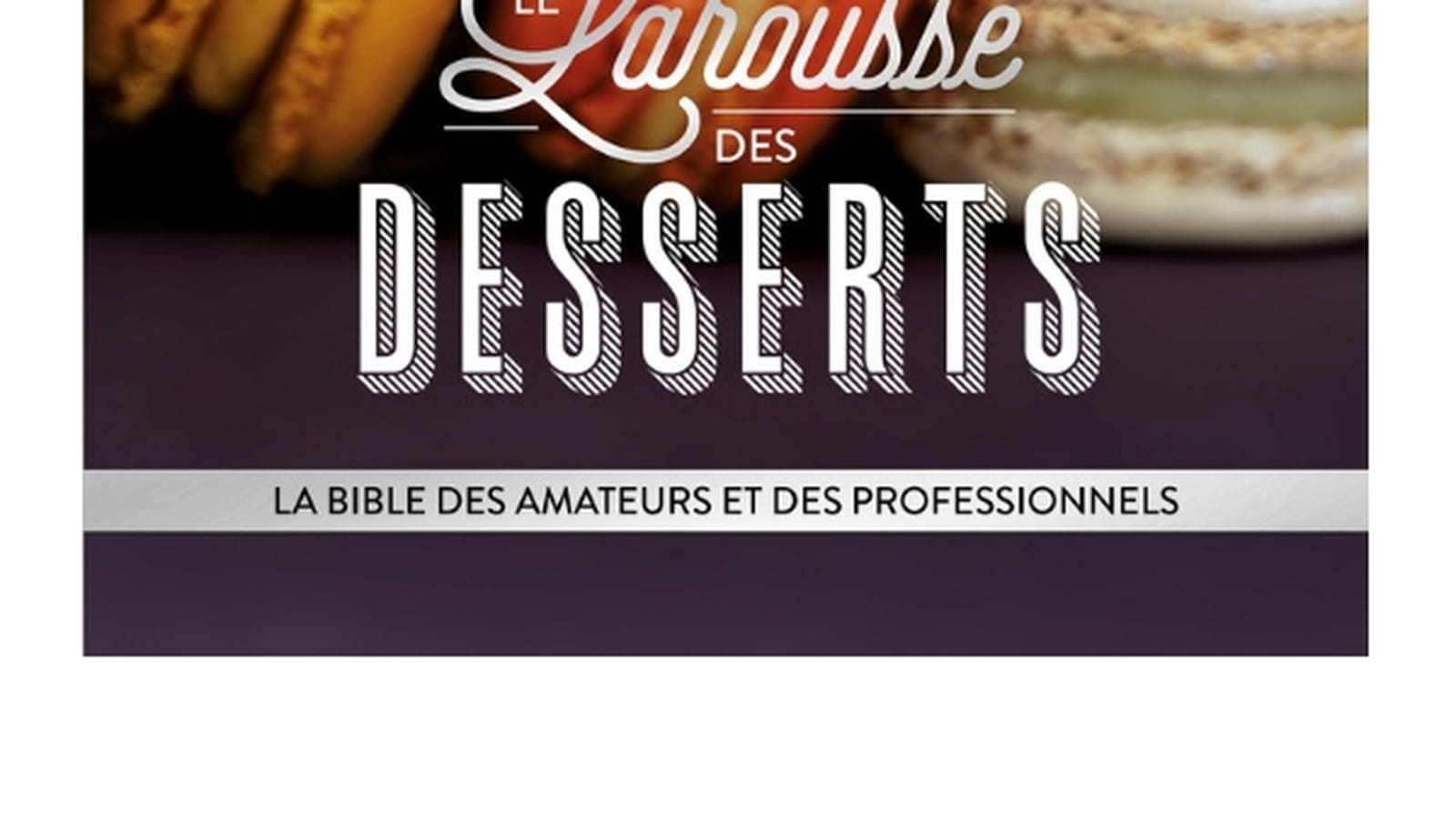 Larousse des desserts