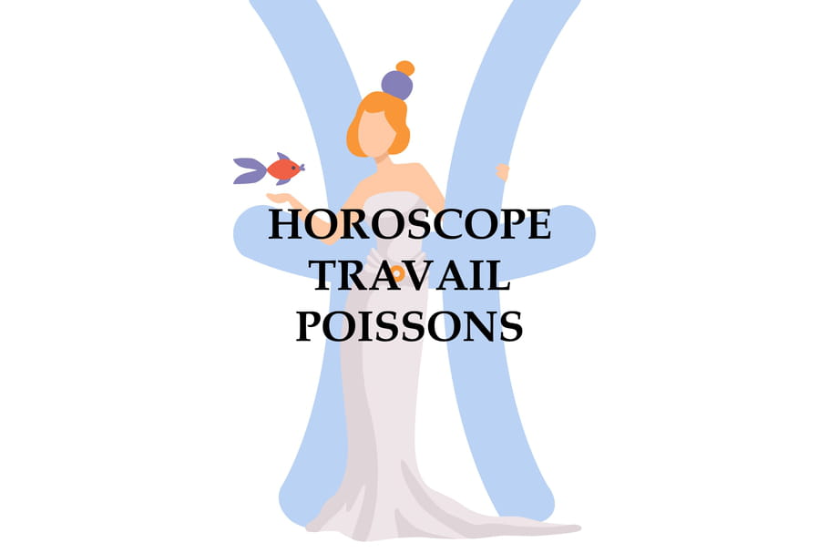 Horoscope travail du Poissons : quoi de neuf en 2021 ?