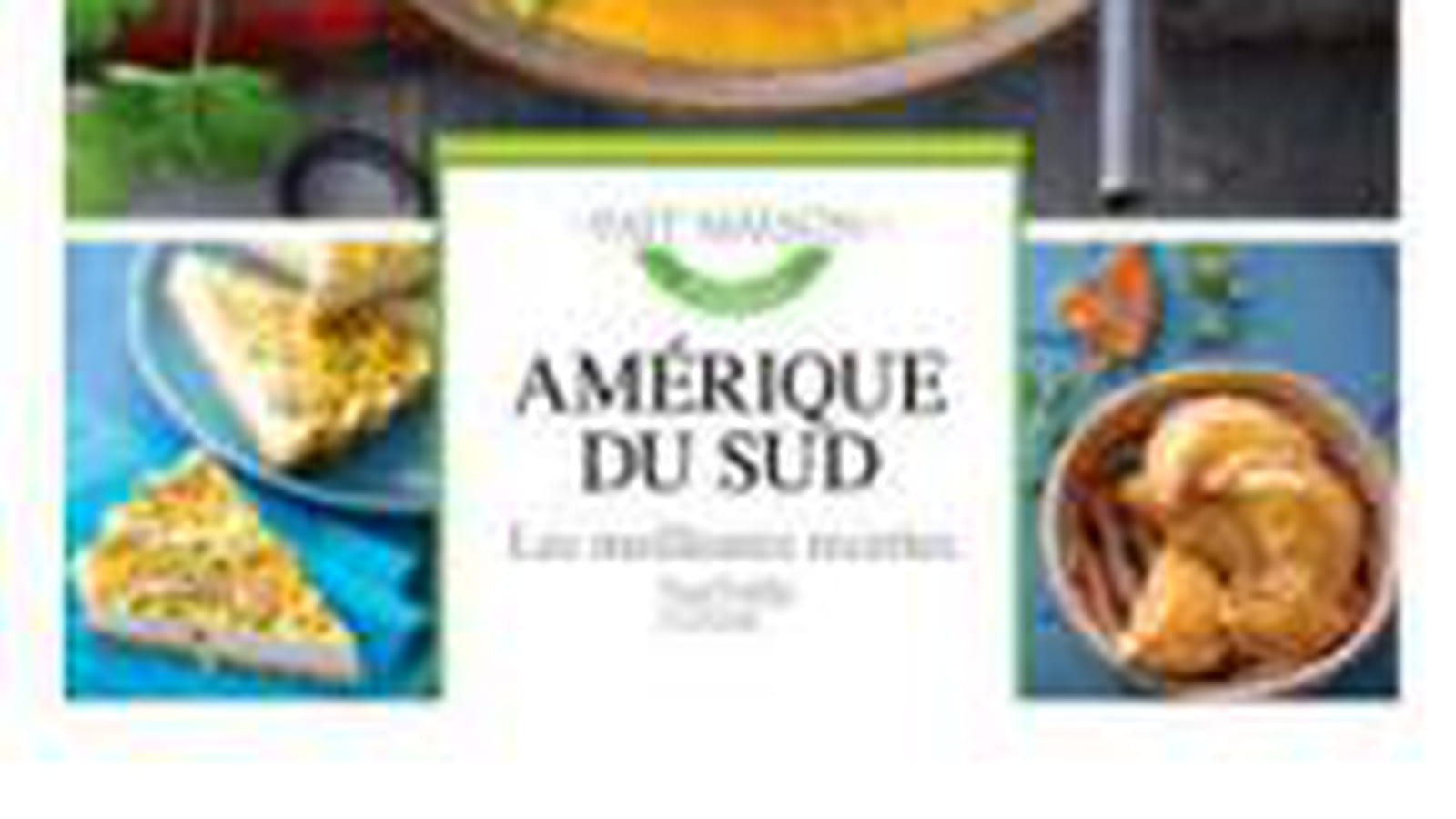 Amérique du Sud, les meilleures recettes, éd. Hachette Cuisine