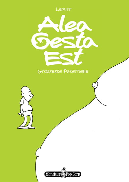 Alea Gesta Est&nbsp;: la grossesse paternelle vue par Lapuss'