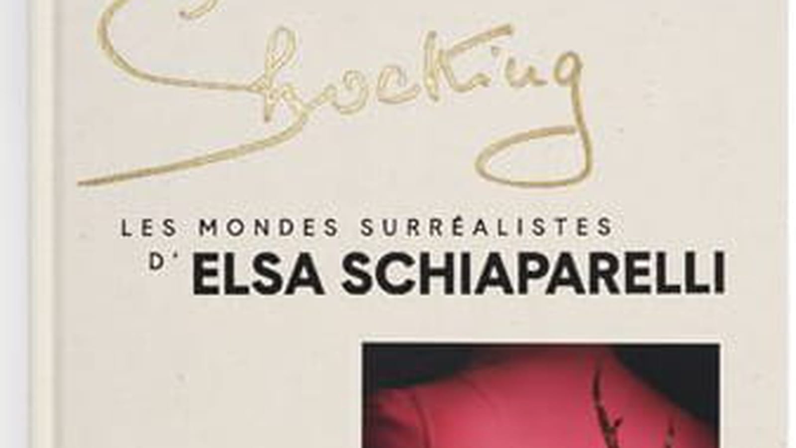 "Shocking - Les mondes surréalistes d'Elsa Schiaparelli"