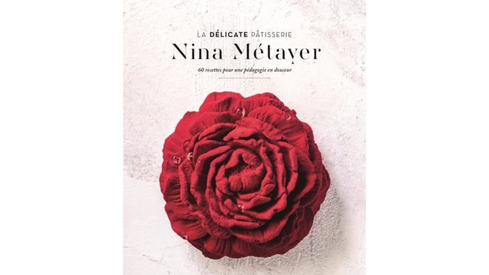 La Délicate Pâtisserie de Nina Métayer