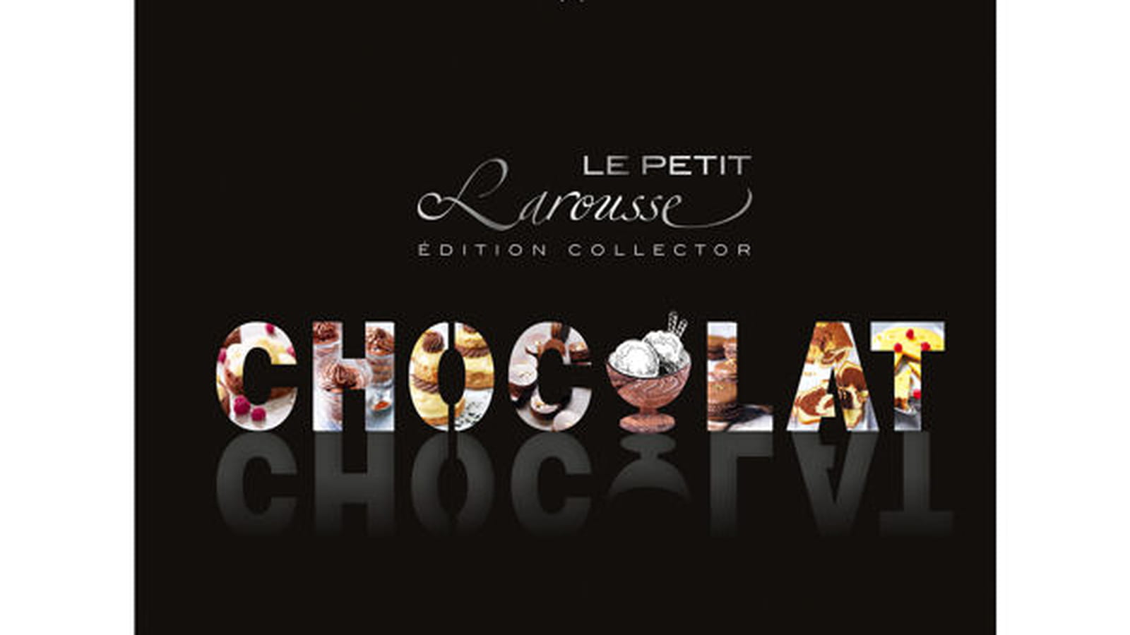 Le Petit Larousse Chocolat