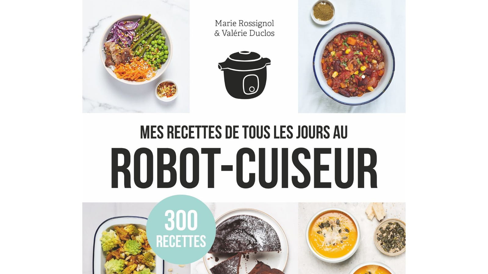 Mes recettes de tous les jours au robot-cuiseur de Marie Rossignol 