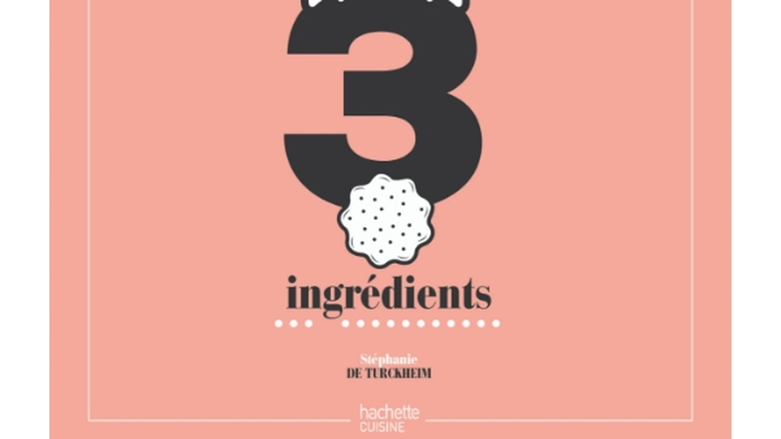 La Pâtisserie en 3 ingrédients