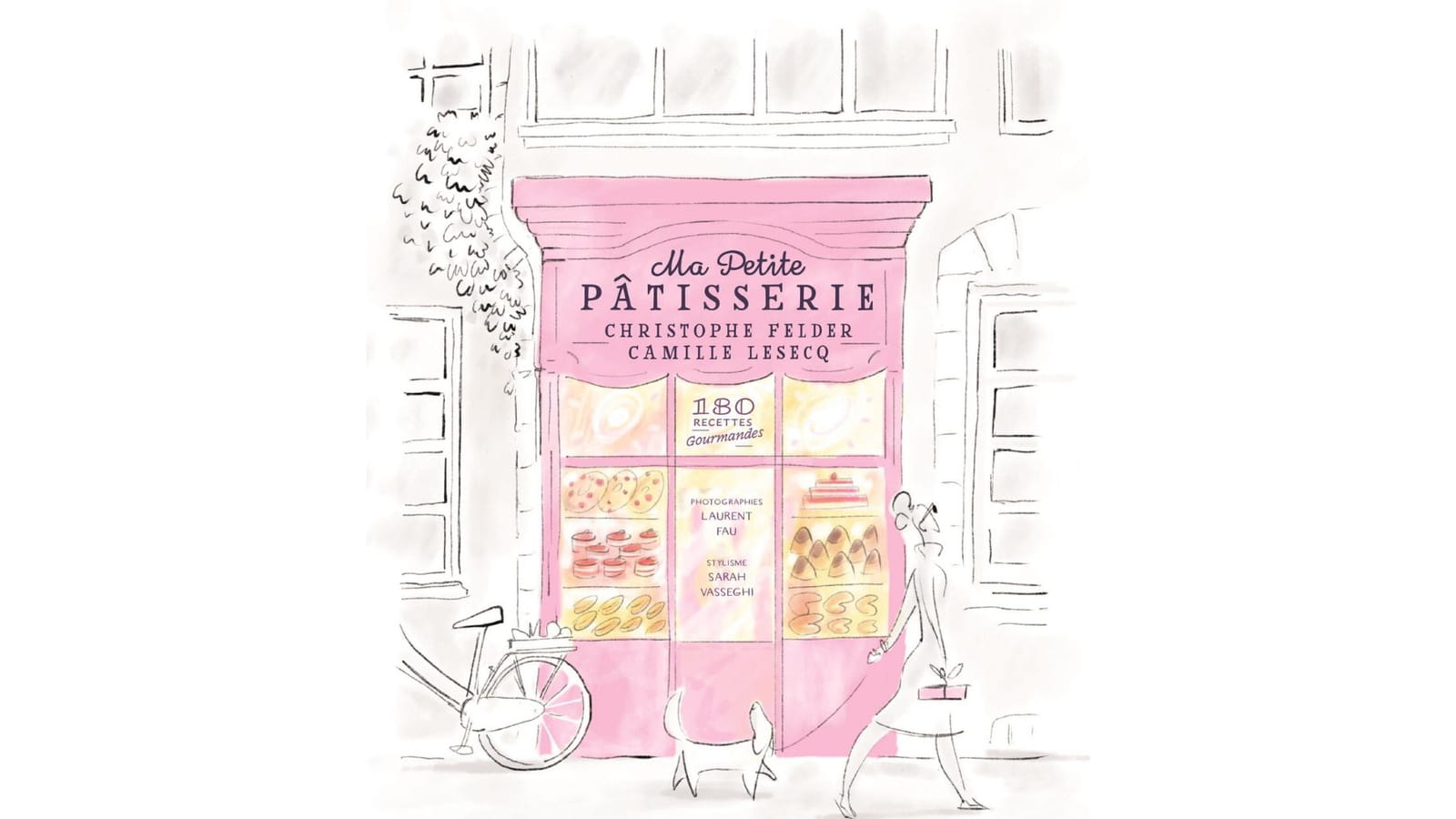 Ma Petite Pâtisserie de Christophe Felder et Camille Lesecq