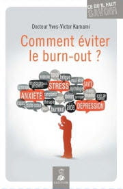 comment éviter le burn-out ? par le docteur yves-victor kamami, editions du