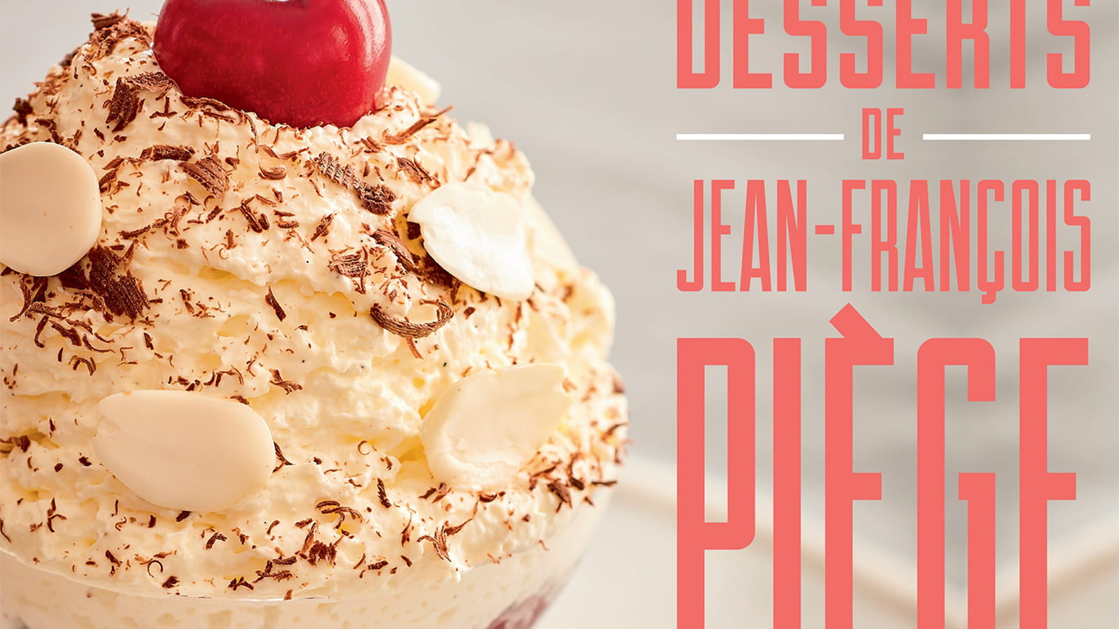 Les desserts de Jean-François Piège pour tous, Hachette Cuisine