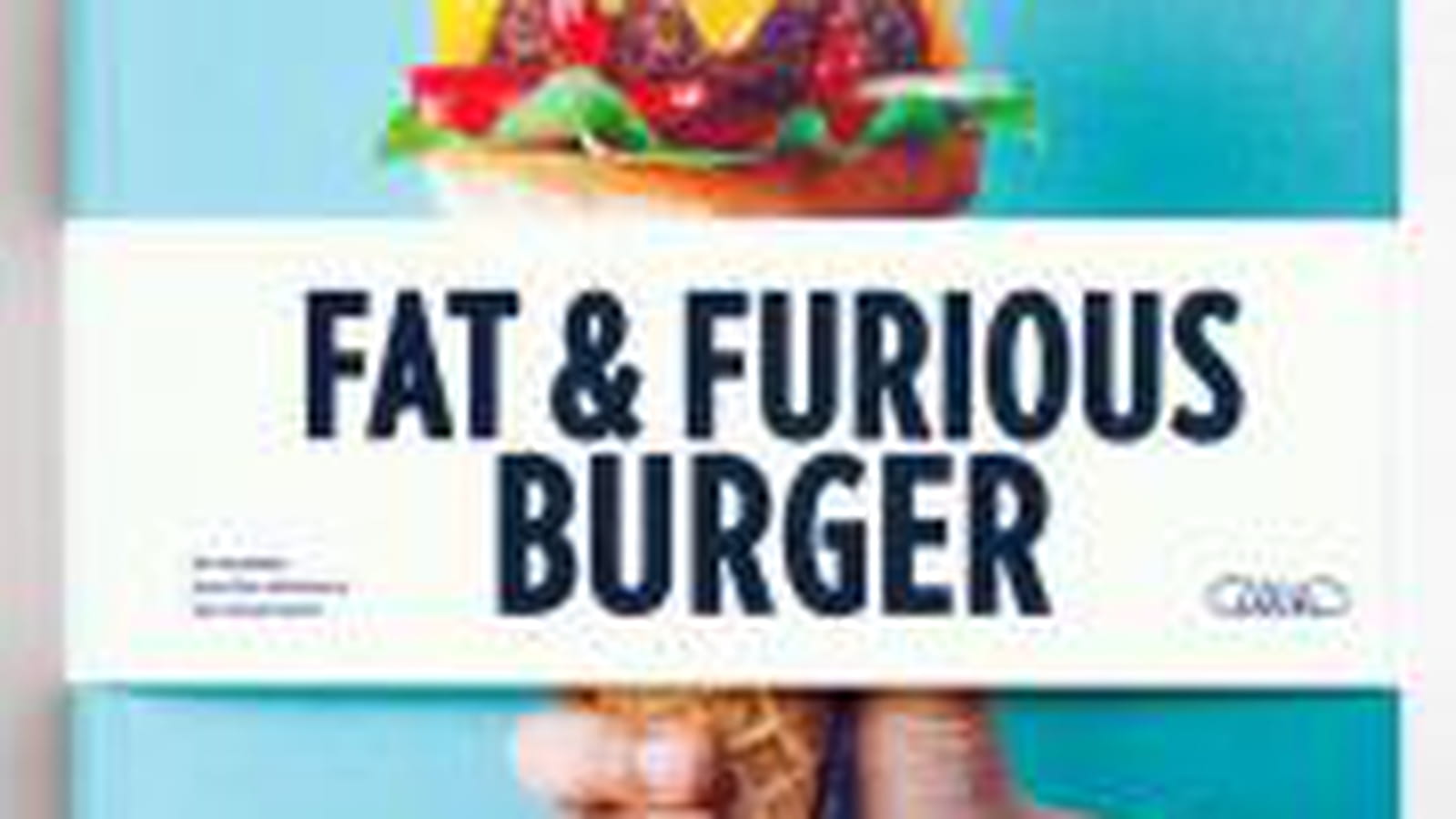 Fat & Furious Burger 60 recettes 