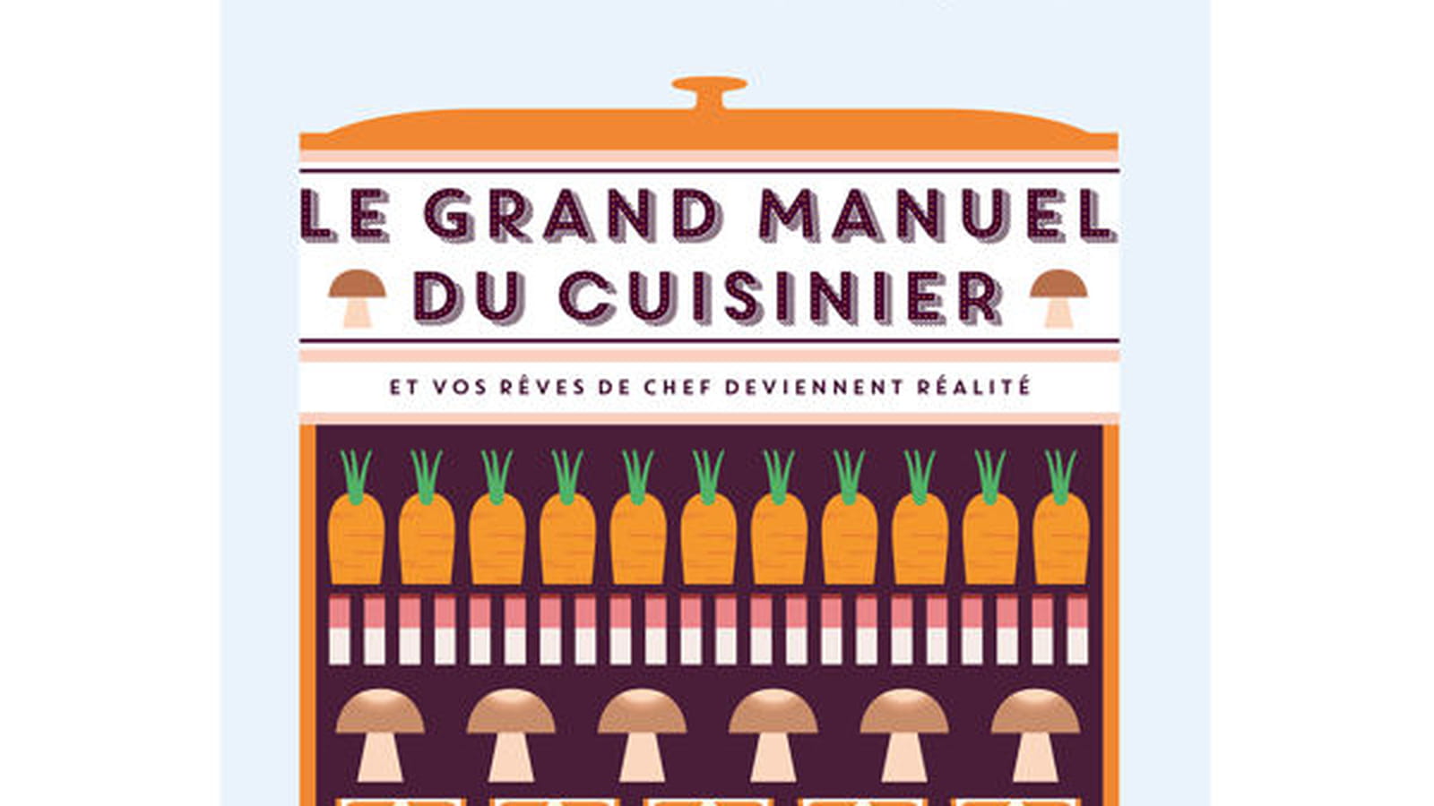 Le grand manuel du Cuisinier, éd. Marabout
