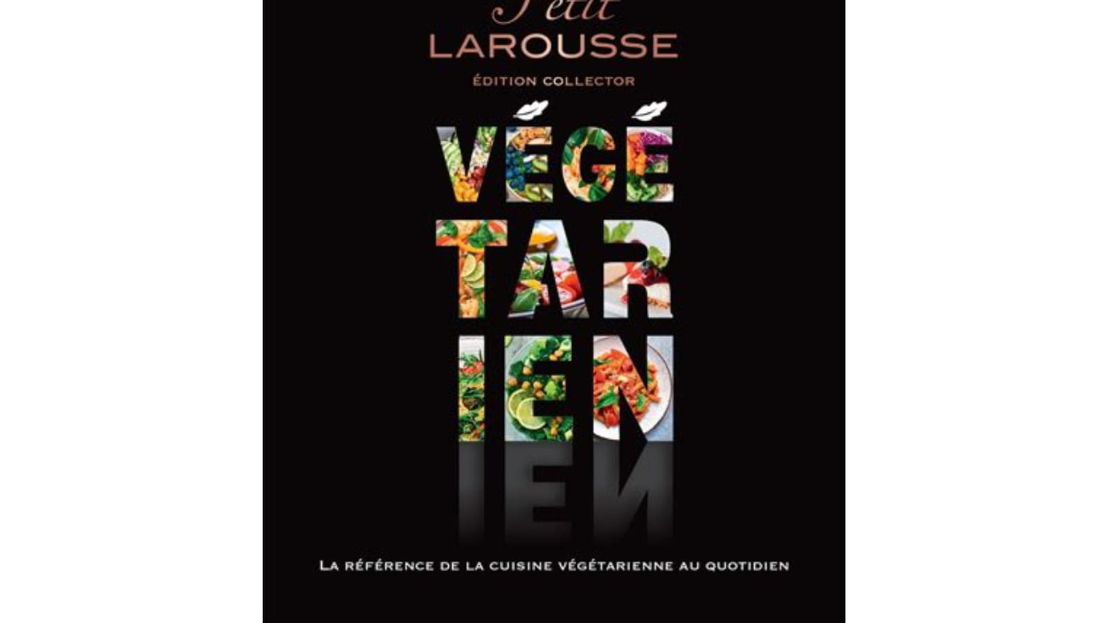 Petit Larousse Végétarien Collector