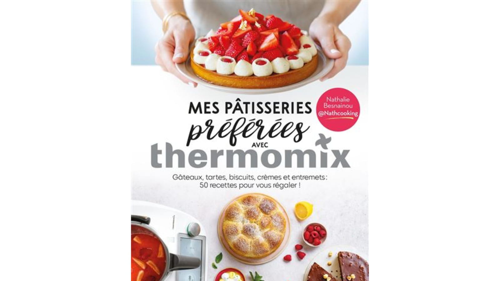 Mes pâtisseries préférées avec Thermomix 