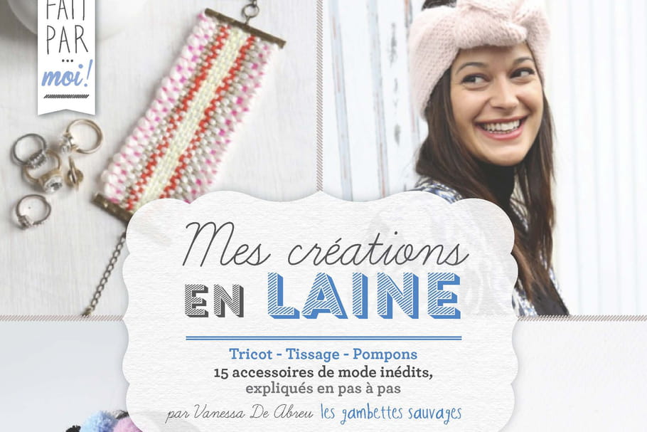 Mes créations en laine ou comment tricoter fashion