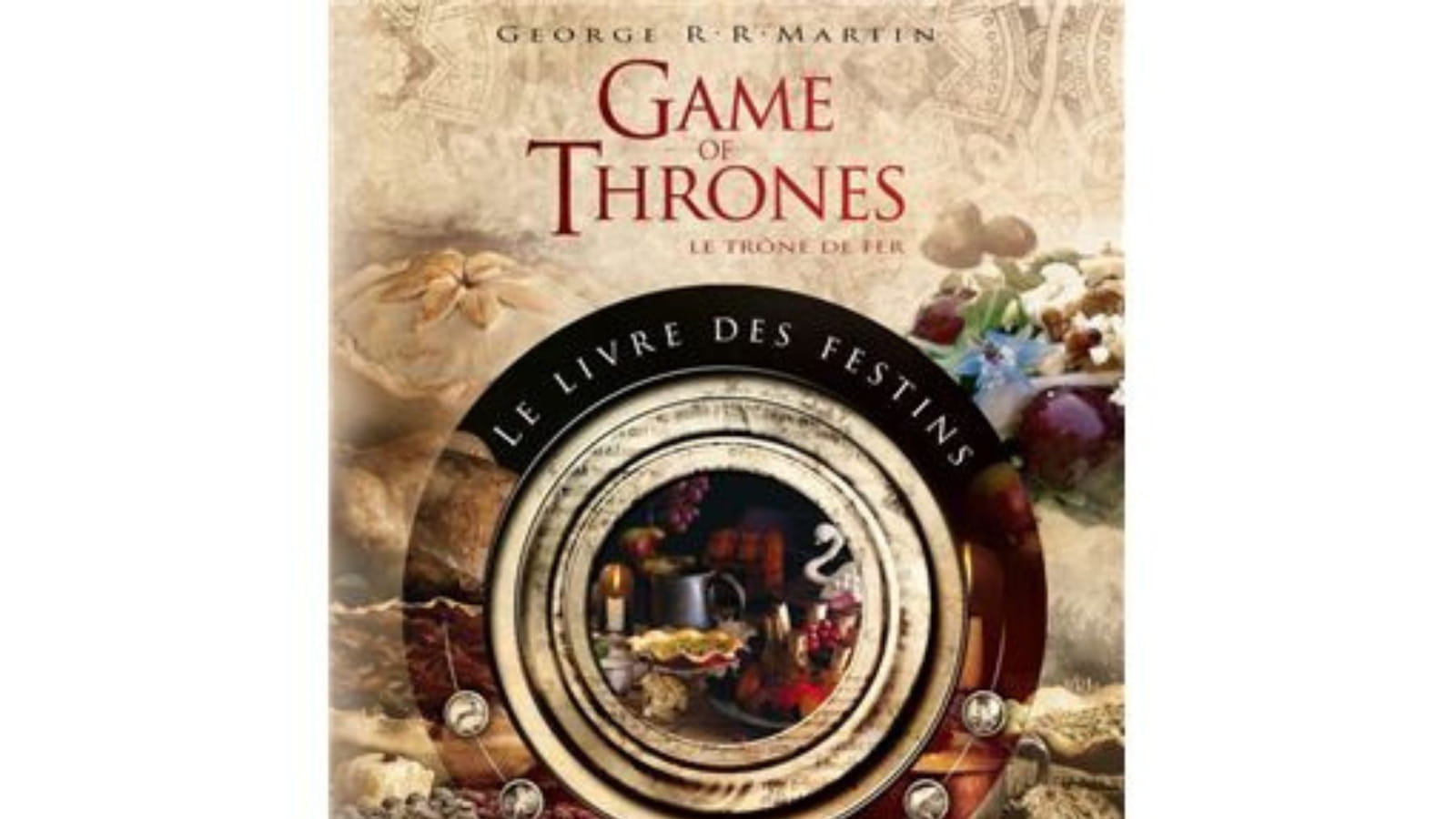 Game Of Thrones : Le livre des festins