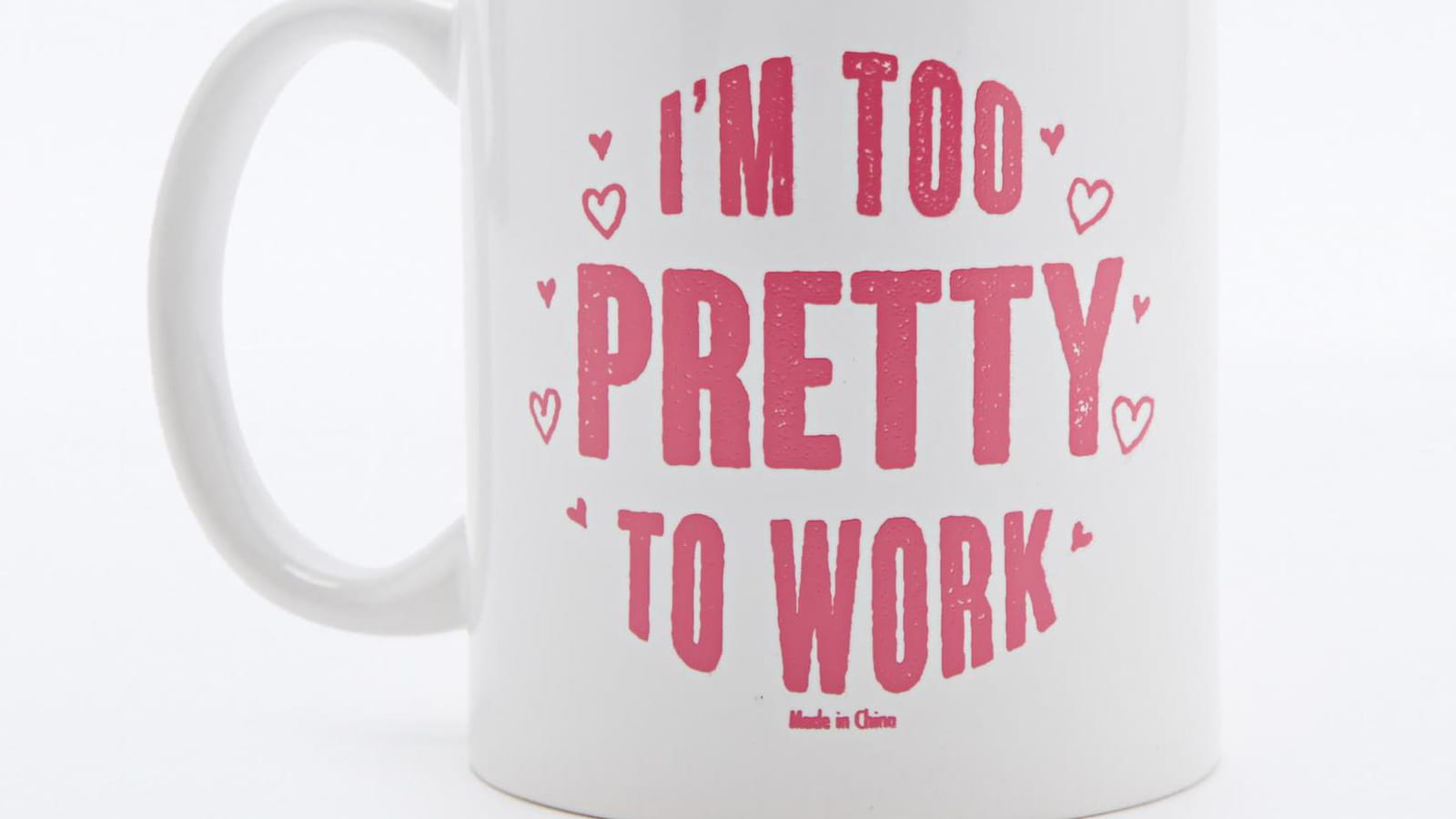 I'm too pretty to work