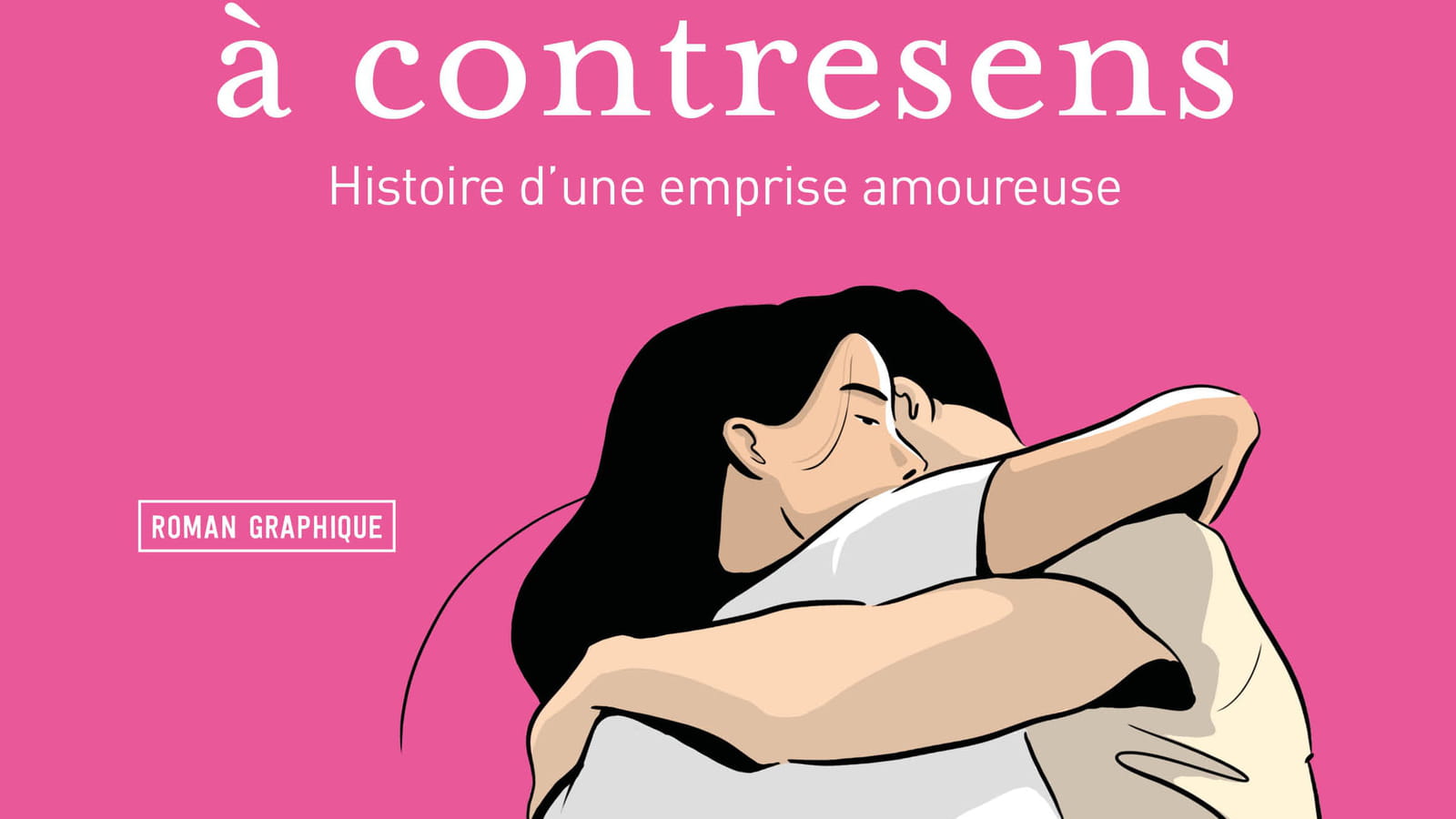 "Le cœur à contresens - Histoire d’une emprise amoureuse"