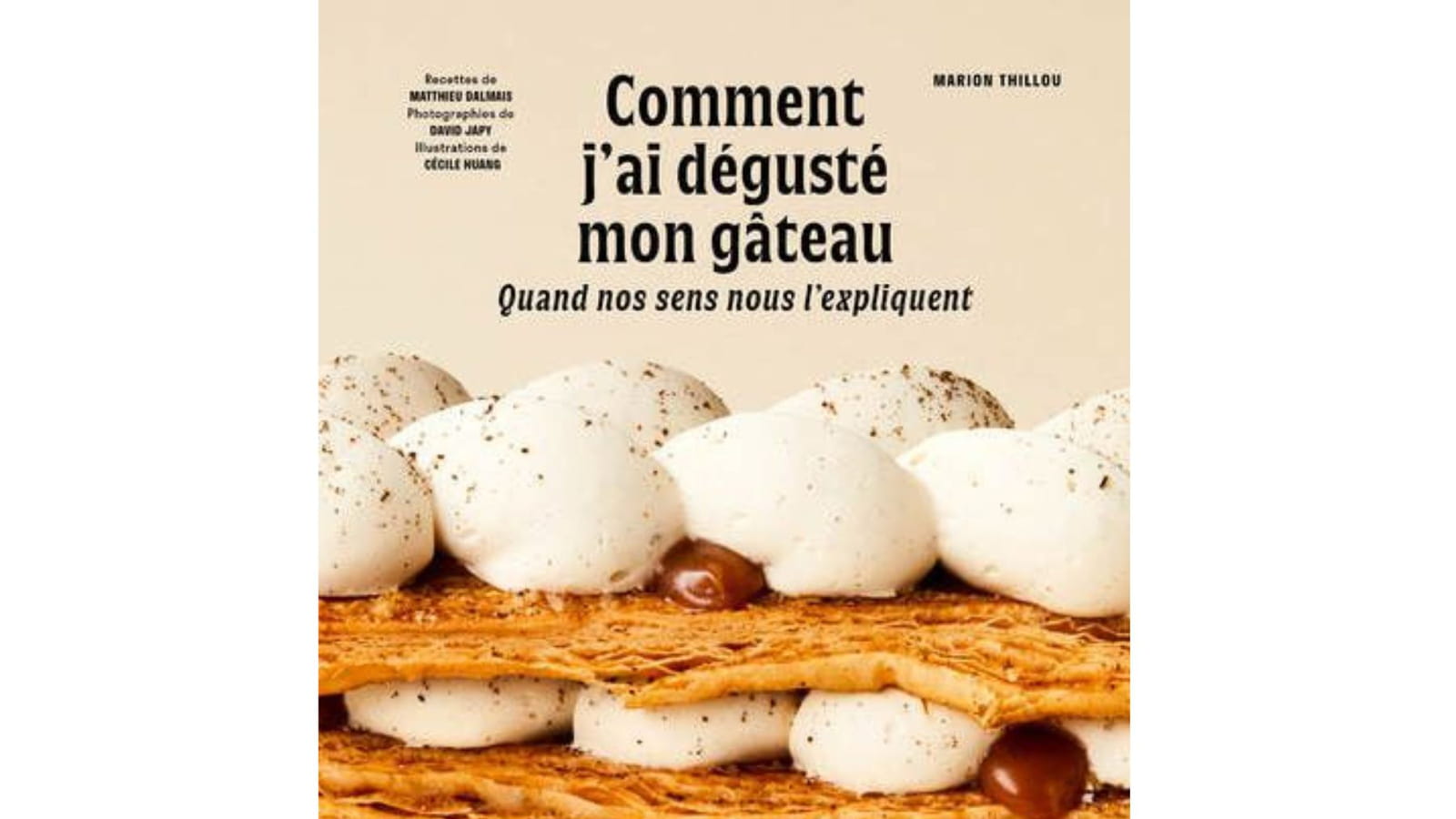 Comment j'ai dégusté mon gâteau - Quand nos sens nous l'expliquent Marion Thillou 
