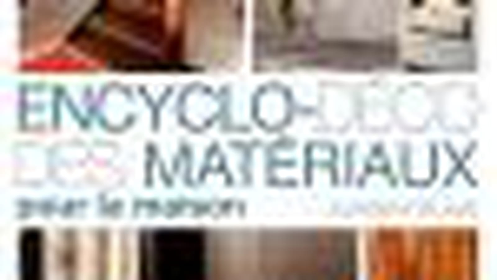 "Encyclo-déco des matériaux"