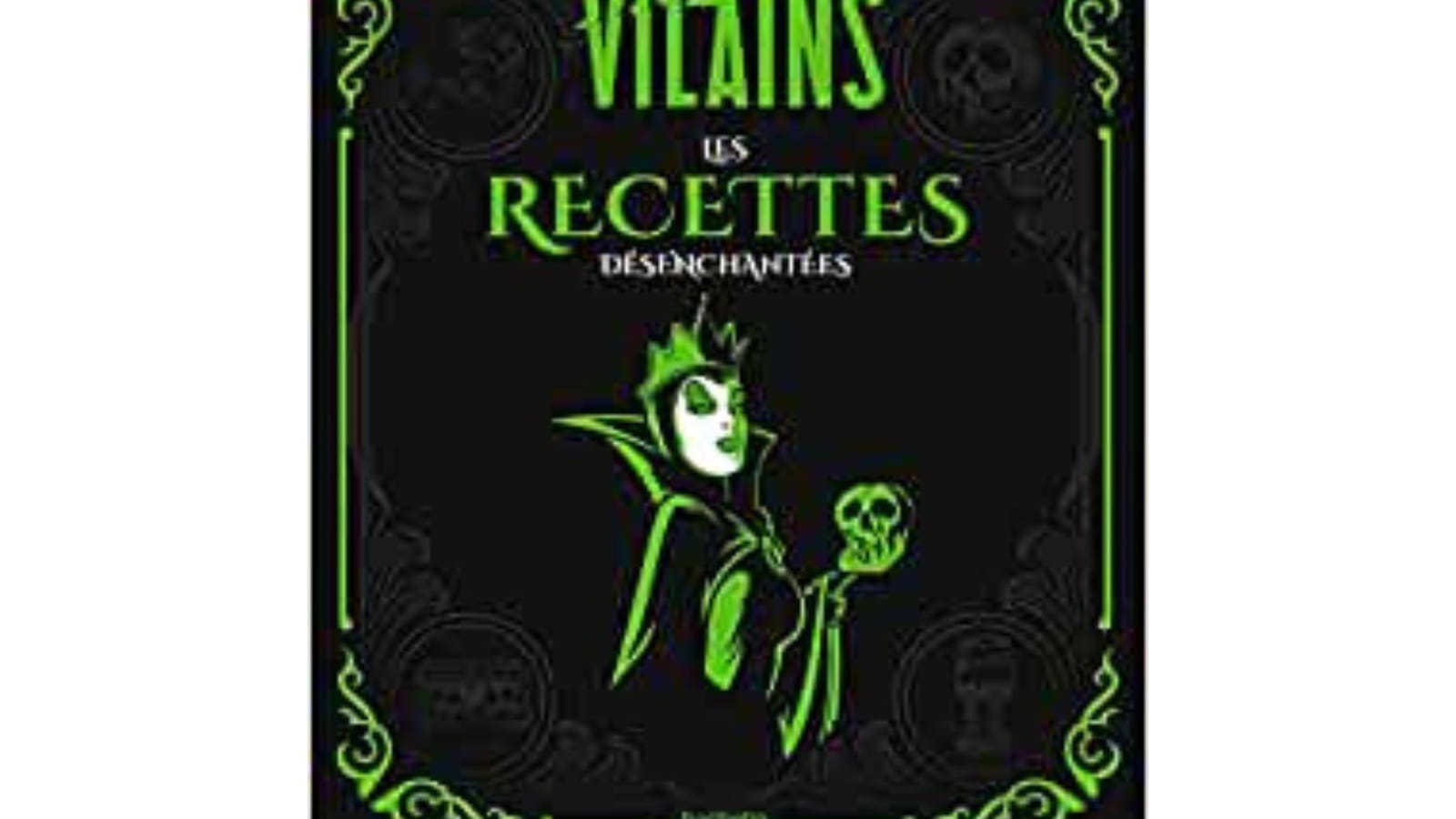 Disney Vilains - Les recettes désenchantées