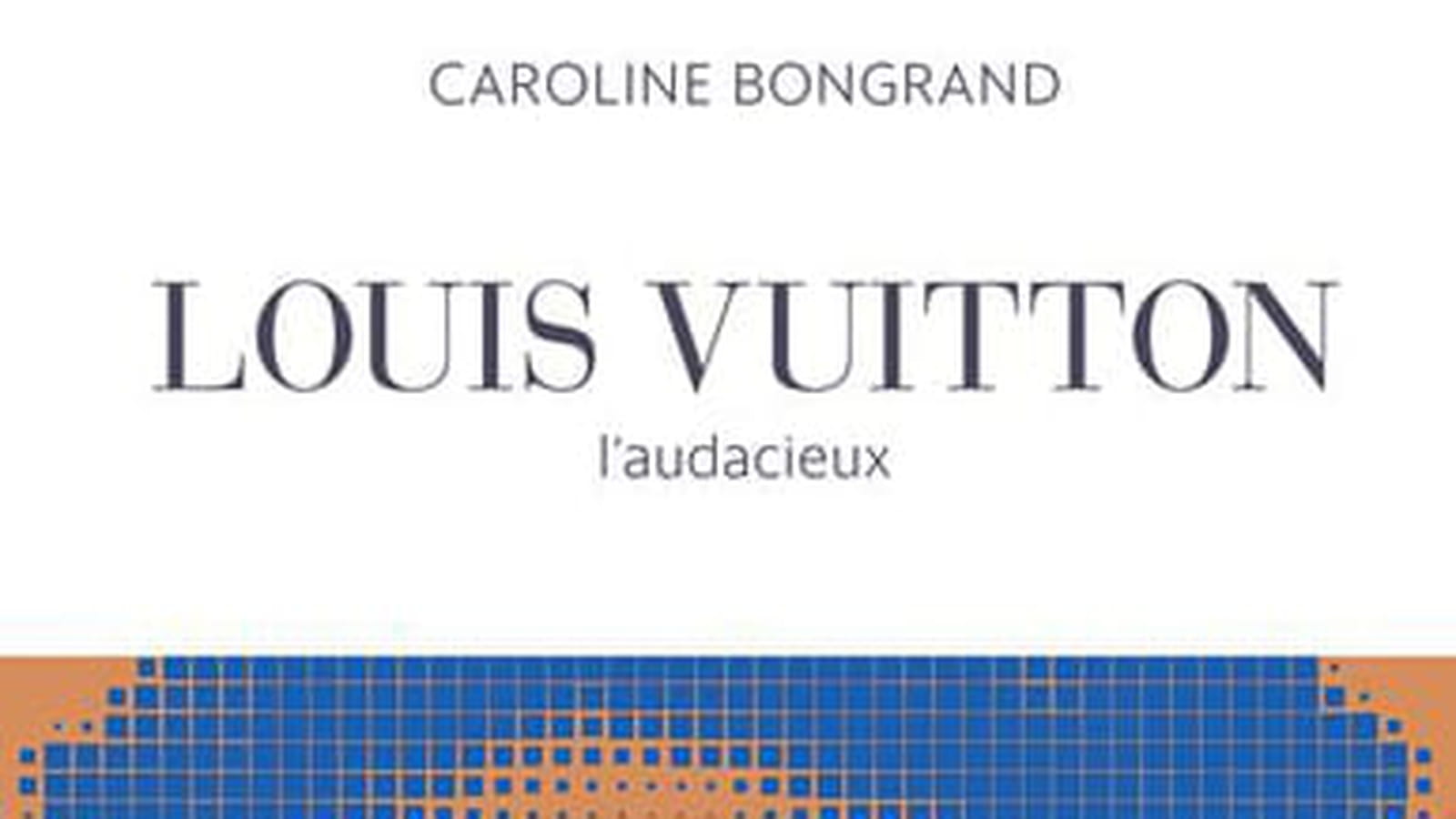 "Louis Vuitton, l'audacieux"