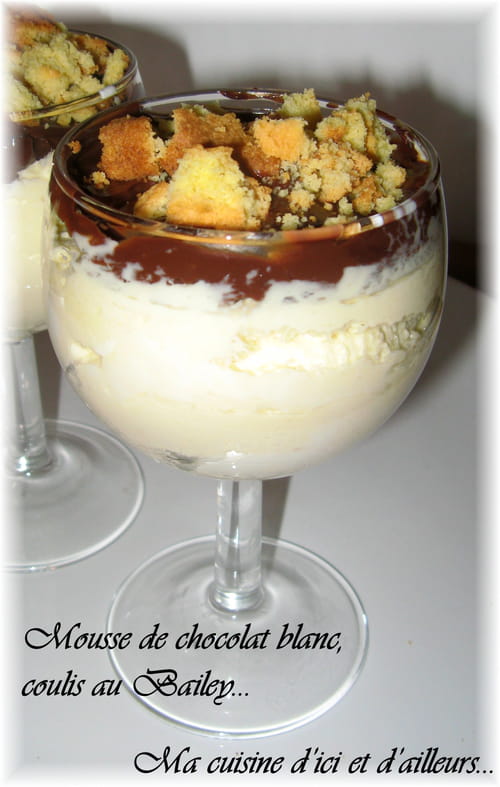 Mousse au chocolat blanc et coulis au Bailey's
