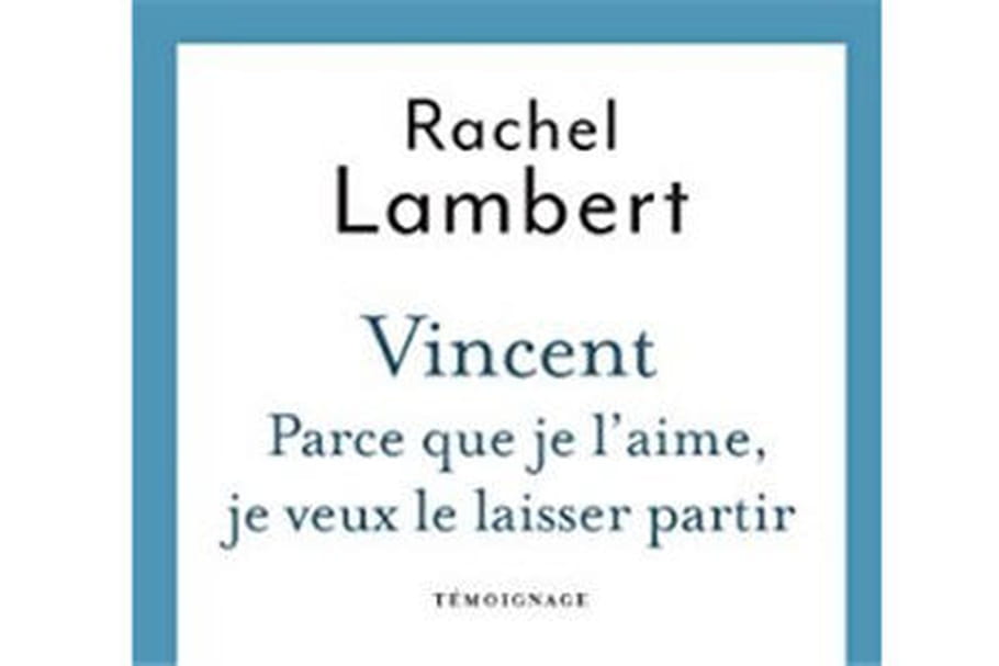 Rachel Lambert raconte son combat pour laisser partir Vincent