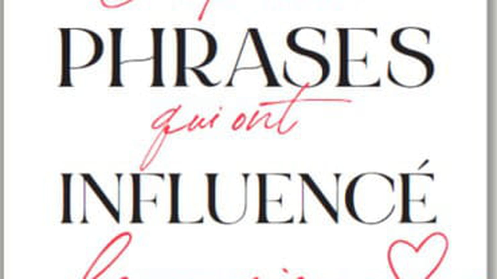 "Ces petites phrases qui ont influencé leur vie"