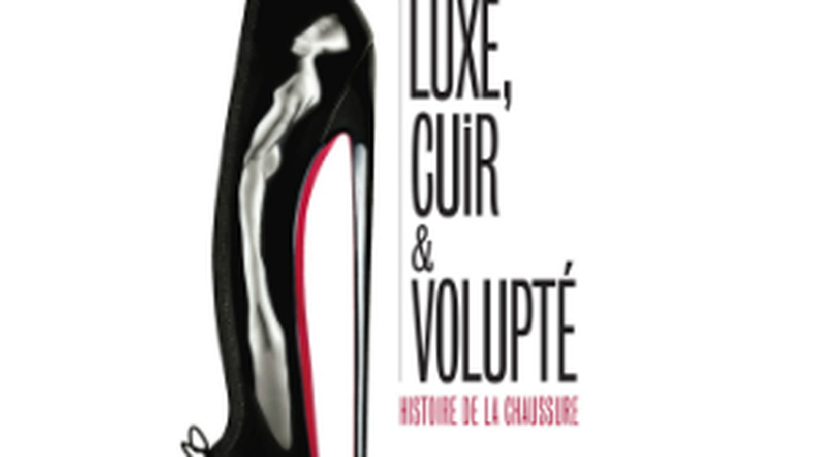 Luxe cuir et volupté, histoire de la Chaussure