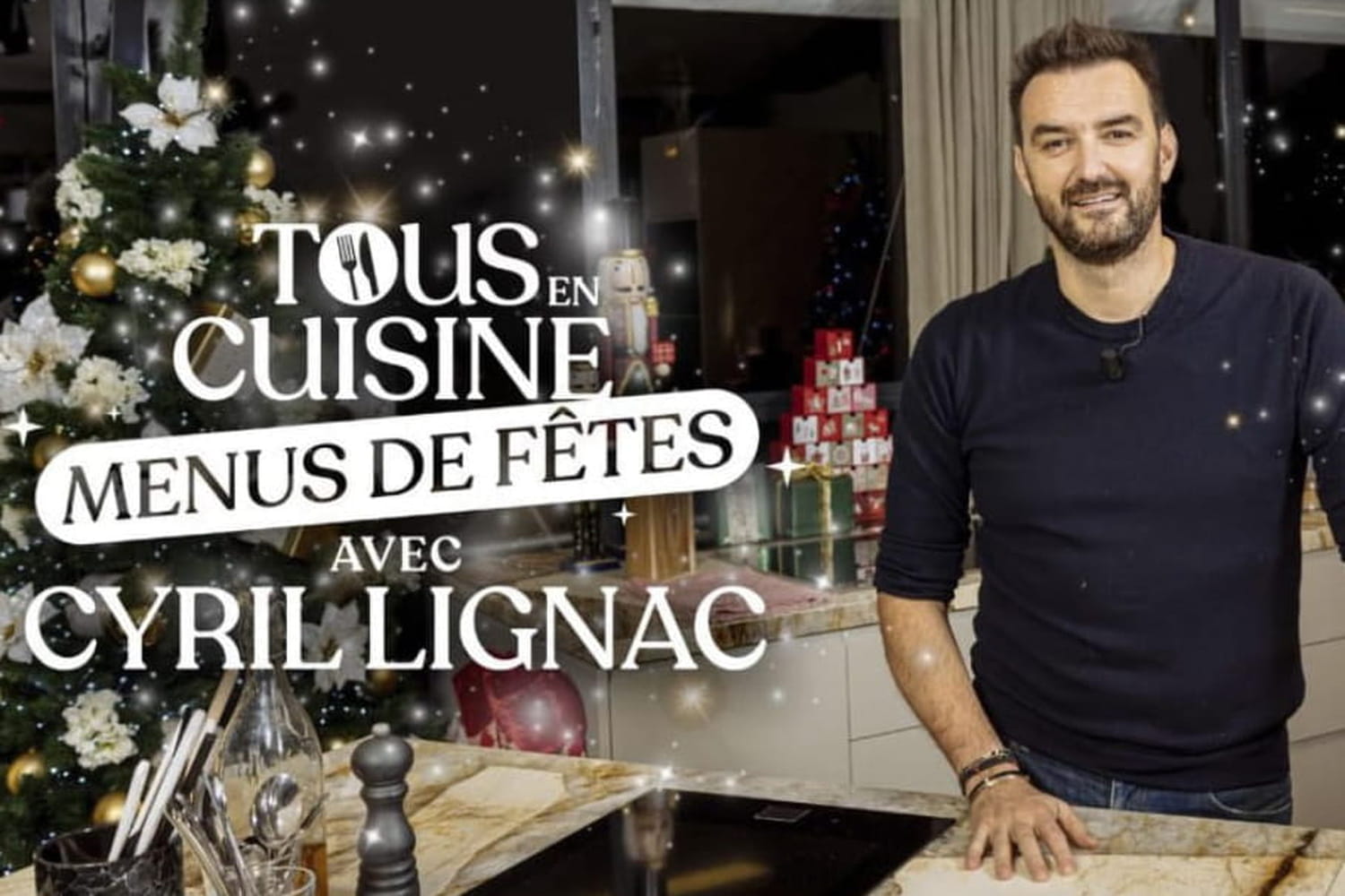 Tous en cuisine : Cyril Lignac partage ses menus de fêtes sur M6