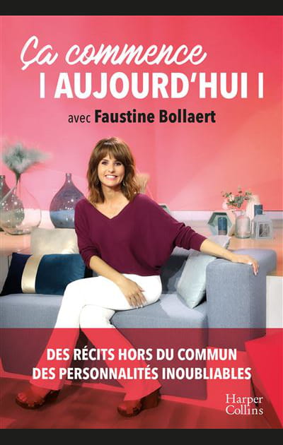 Livre Ca commence aujourd'hui avec Faustine Bollaert