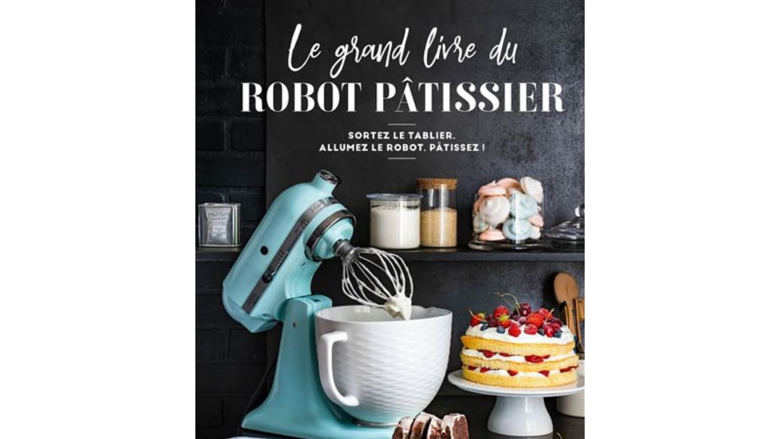 Le grand livre du robot pâtissier de Mélanie Martin