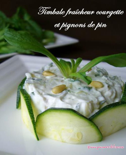 Timbale fraîcheur courgette et pignons de pin