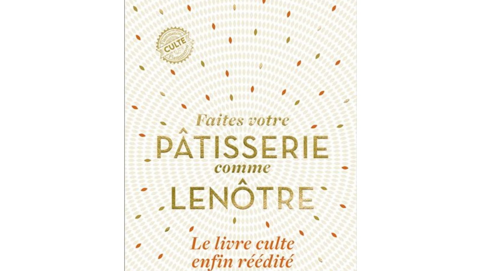 Faîtes votre pâtisserie comme Lenôtre