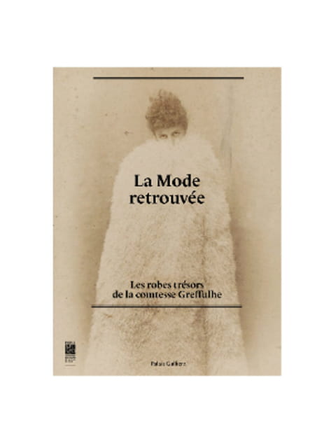 "La mode retrouvée, les robes trésors de la comtesse Greffulhe" sous la direction d'Olivier Saillard