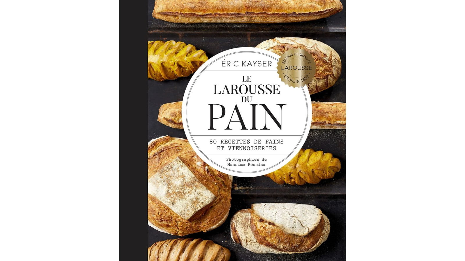 Le Larousse du Pain de Eric Kayser