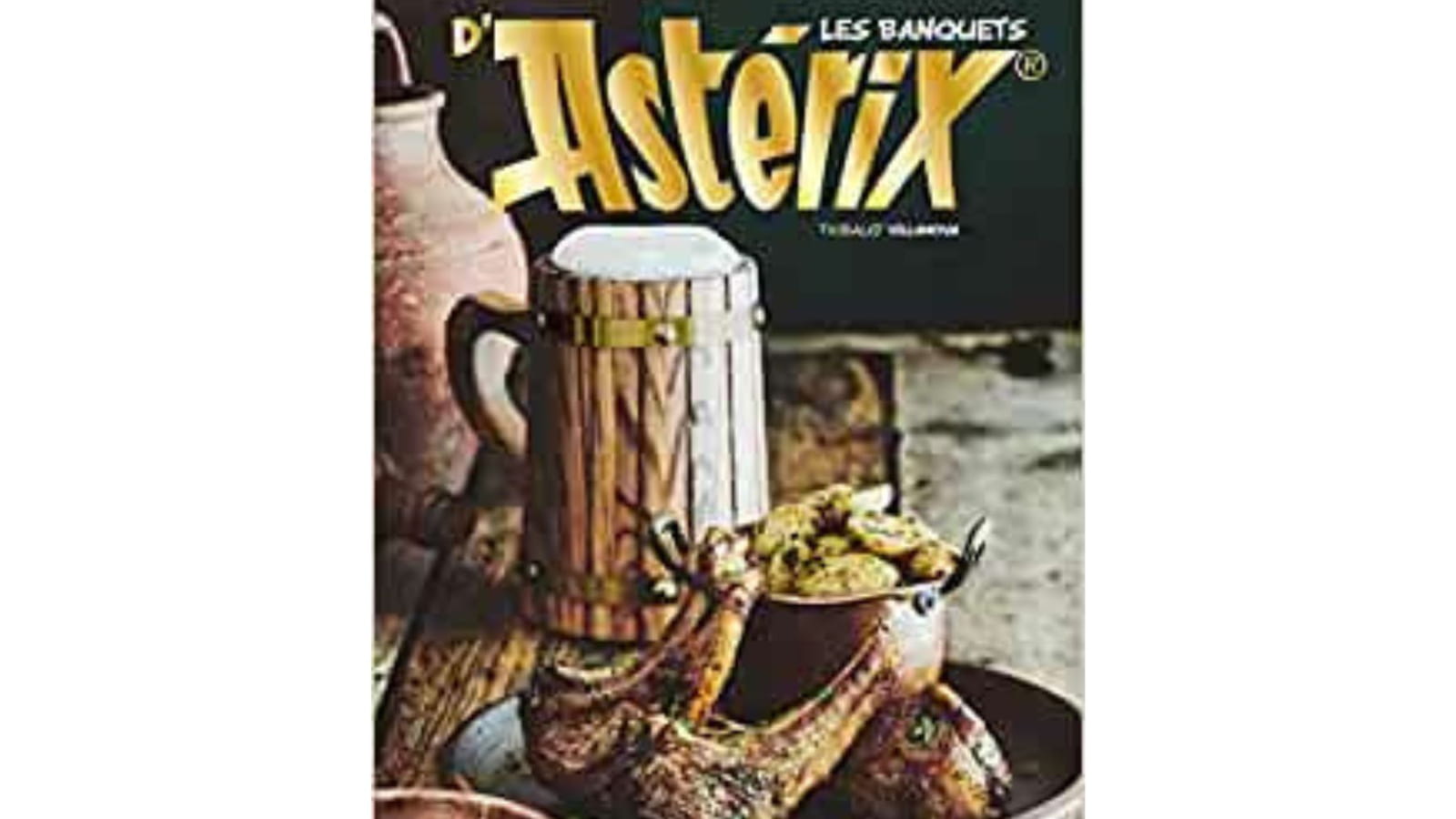 40 recettes inspirées par les voyages d'Astérix et Obélix